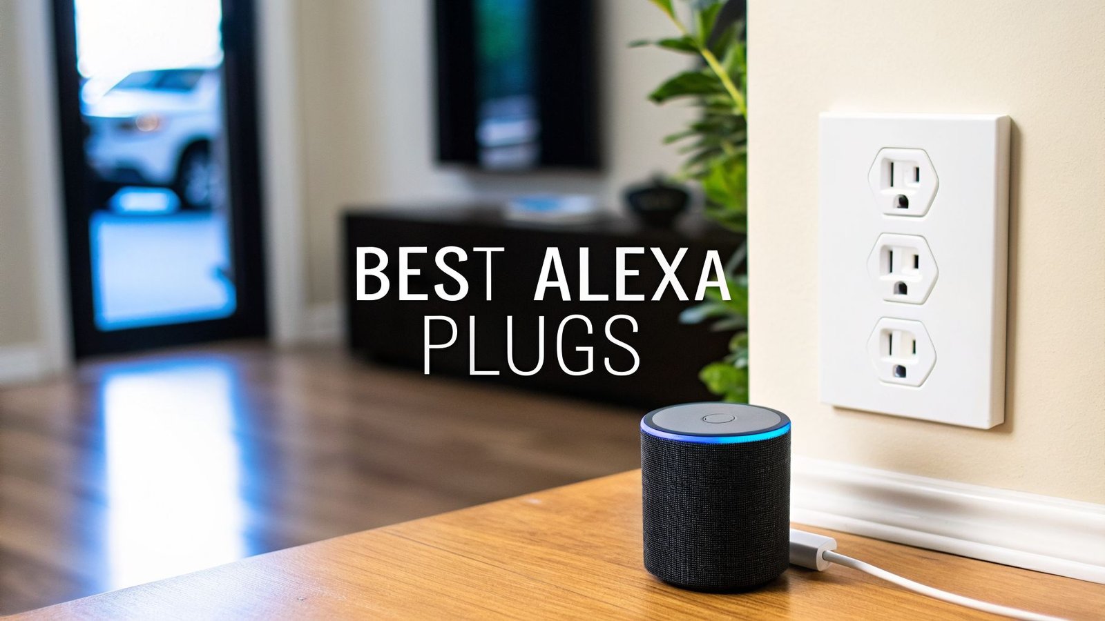 Finding the Best Smart Plugs for Alexa in 2026